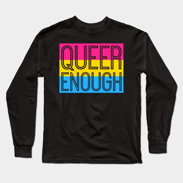 Pansexual Pride QUEER ENOUGH Long Sleeve T-Shirt by queerenough